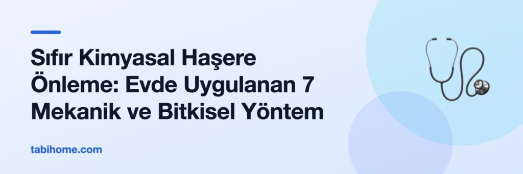 Sıfır Kimyasal Haşere Önleme: Evde Uygulanan 7 Mekanik ve Bitkisel Yöntem